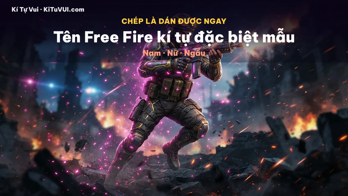 Bộ tên Free Fire kí tự đặc biệt mẫu cho nam nữ